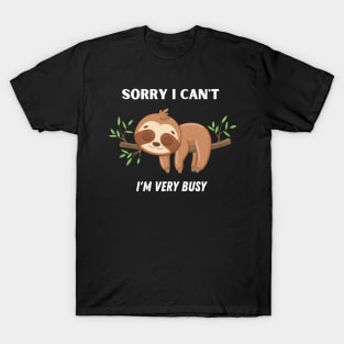 SORRY I CAN'T I'M VERY BUSY FUNNY SLOTH T-Shirt